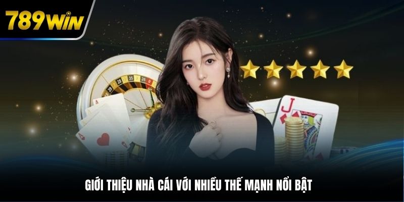 Giới thiệu 789WIN với nhiều thế mạnh nổi bật