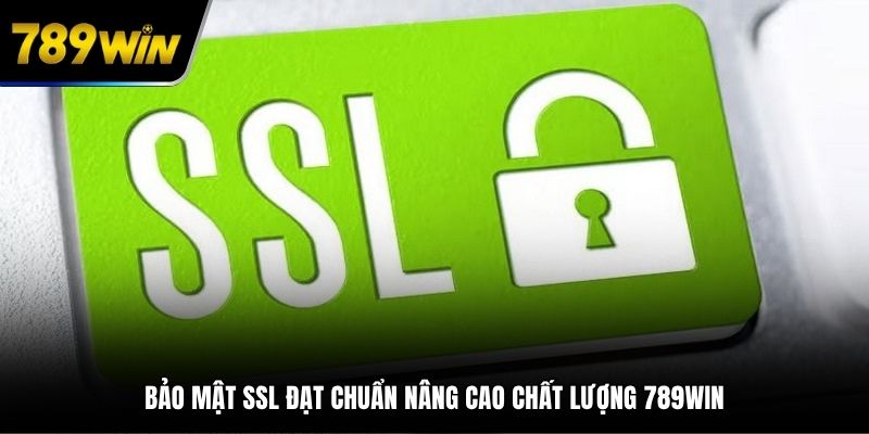Bảo mật SSL nâng cao an toàn thông tin cho thành viên