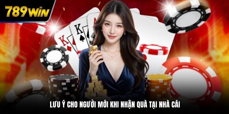 Lưu ý cho người mới khi nhận quà tại nhà cái