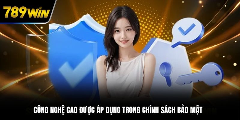 Công nghệ cao được áp dụng trong chính sách bảo mật