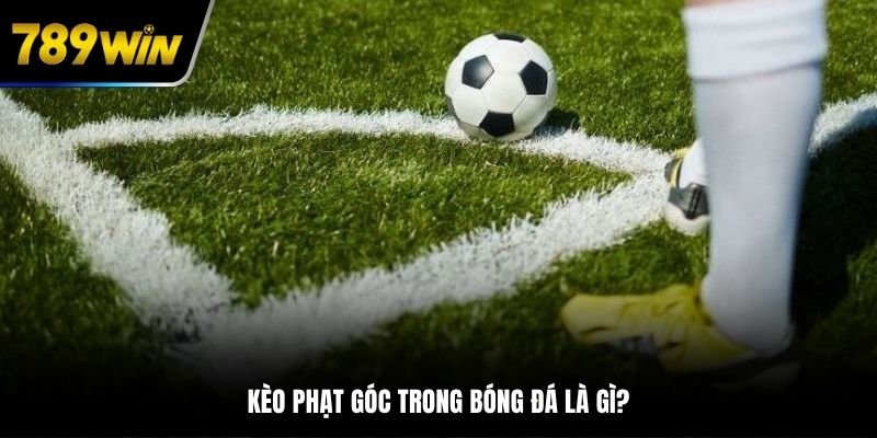 Cược phạt góc là hình thức kèo phụ nổi bật tại 789Win