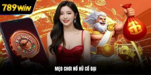 mẹo chơi nổ hũ cổ đại