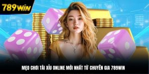 mẹo cược tài xỉu online tại 789Win