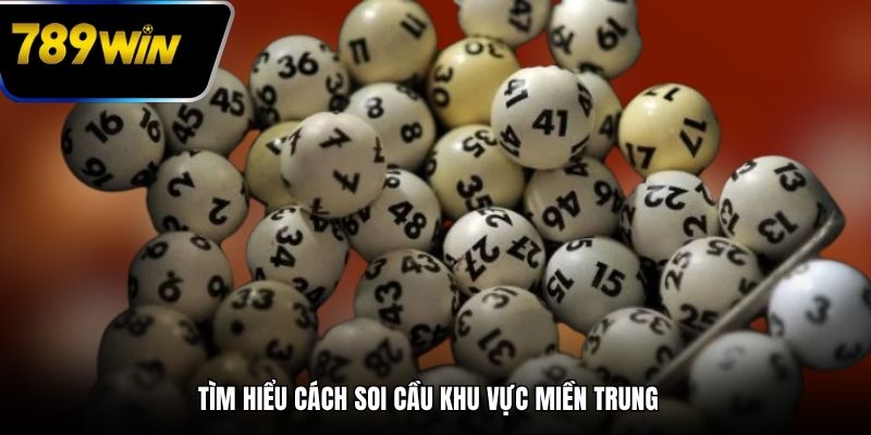 Tìm hiểu cách soi cầu khu vực miền Trung